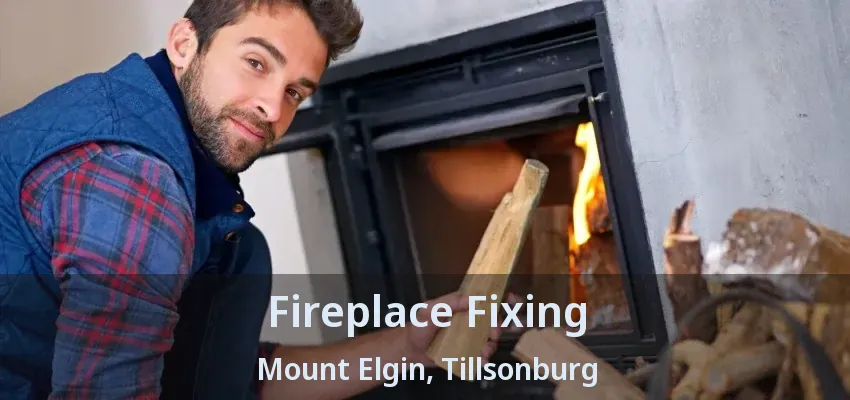 Fireplace Fixing Mount Elgin, Tillsonburg - ON