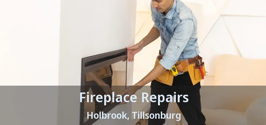 Fireplace Repairs Holbrook, Tillsonburg - ON Fireplace Repairs Holbrook, Tillsonburg - ON
