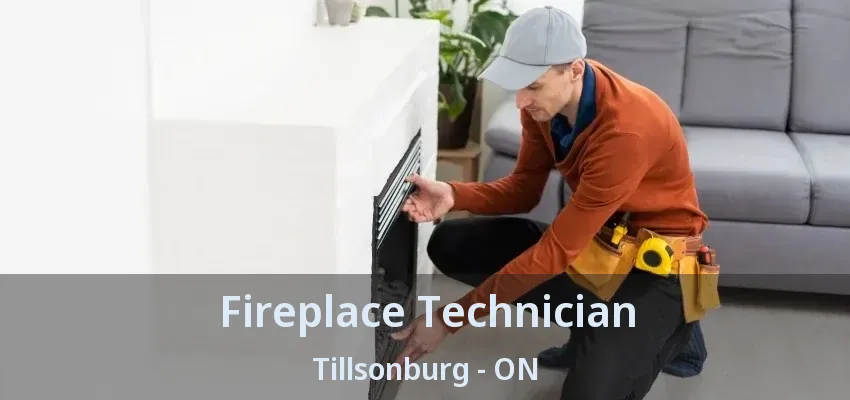 Fireplace Technician Tillsonburg - ON Fireplace Technician Tillsonburg - ON