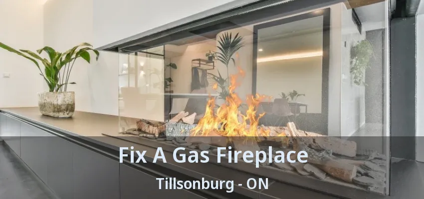 Fix A Gas Fireplace Tillsonburg - ON Fix A Gas Fireplace Tillsonburg - ON