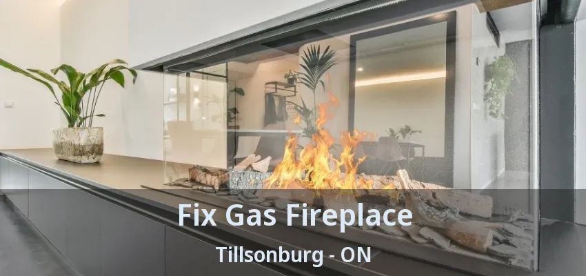 Fix Gas Fireplace Tillsonburg - ON Fix Gas Fireplace Tillsonburg - ON