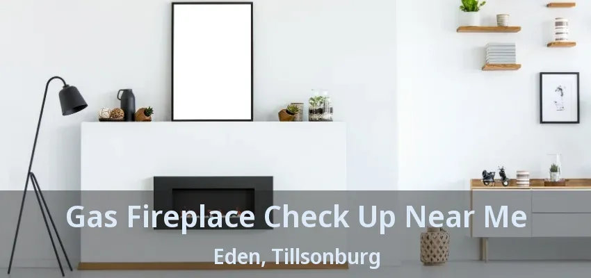 Gas Fireplace Check Up Near Me Eden, Tillsonburg - ON