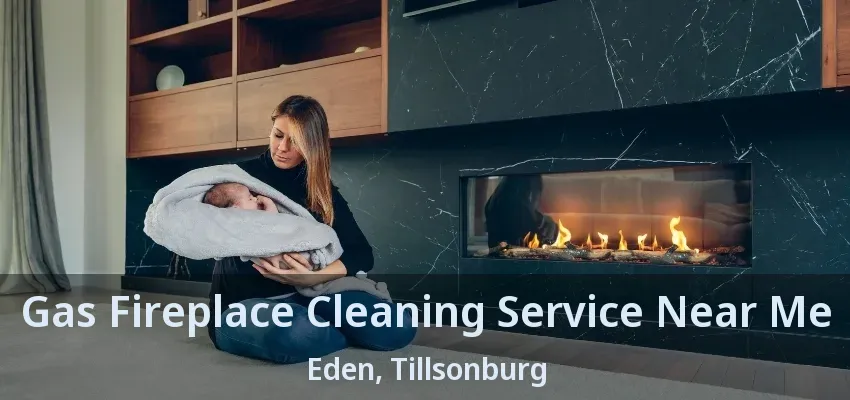 Gas Fireplace Cleaning Service Near Me Eden, Tillsonburg - ON Gas Fireplace Cleaning Service Near Me Eden, Tillsonburg - ON