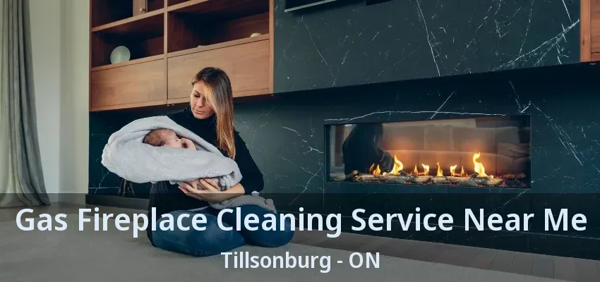 Gas Fireplace Cleaning Service Near Me Tillsonburg - ON Gas Fireplace Cleaning Service Near Me Tillsonburg - ON