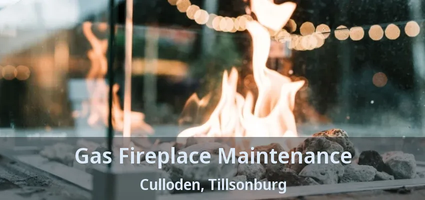Gas Fireplace Maintenance Culloden, Tillsonburg - ON Gas Fireplace Maintenance Culloden, Tillsonburg - ON