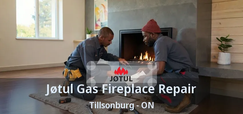 Jøtul Gas Fireplace Repair Tillsonburg - ON Jøtul Gas Fireplace Repair Tillsonburg - ON