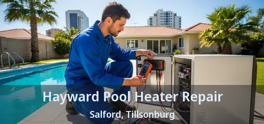 Hayward Pool Heater Repair Salford, Tillsonburg - ON Hayward Pool Heater Repair Salford, Tillsonburg - ON
