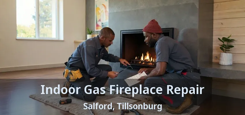 Indoor Gas Fireplace Repair Salford, Tillsonburg - ON Indoor Gas Fireplace Repair Salford, Tillsonburg - ON