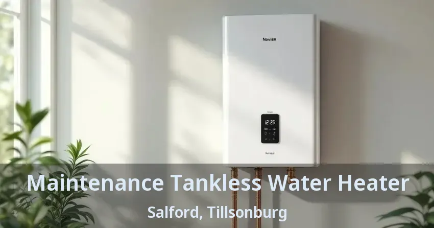 Maintenance Tankless Water Heater Salford, Tillsonburg - ON Maintenance Tankless Water Heater Salford, Tillsonburg - ON