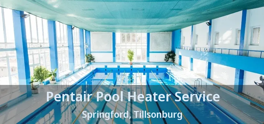 Pentair Pool Heater Service Springford, Tillsonburg - ON