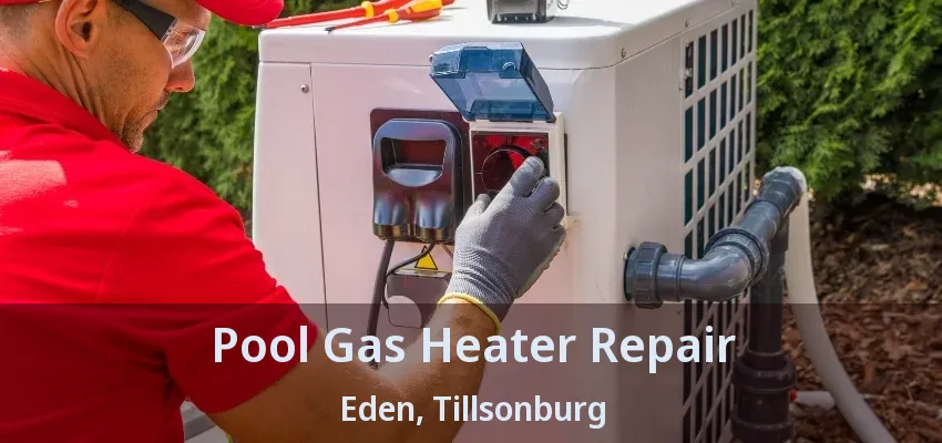 Pool Gas Heater Repair Eden, Tillsonburg - ON Pool Gas Heater Repair Eden, Tillsonburg - ON
