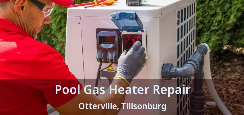 Pool Gas Heater Repair Otterville, Tillsonburg - ON Pool Gas Heater Repair Otterville, Tillsonburg - ON