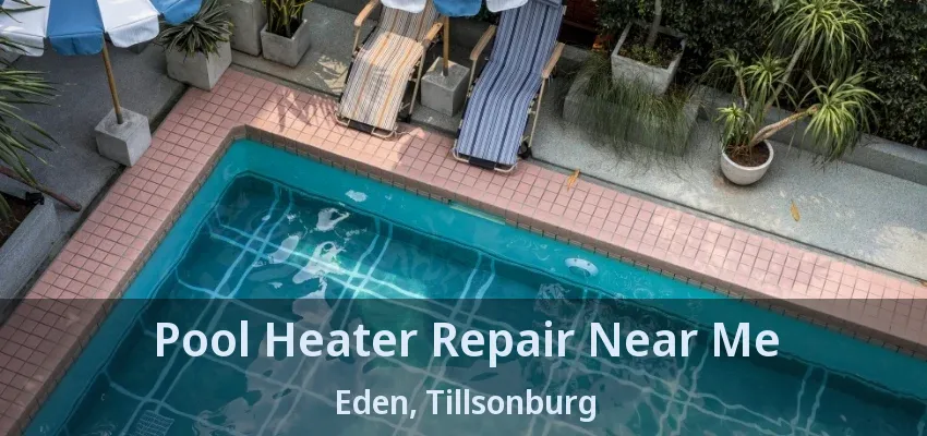 Pool Heater Repair Near Me Eden, Tillsonburg - ON Pool Heater Repair Near Me Eden, Tillsonburg - ON