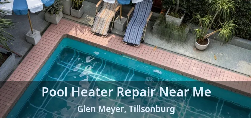 Pool Heater Repair Near Me Glen Meyer, Tillsonburg - ON Pool Heater Repair Near Me Glen Meyer, Tillsonburg - ON