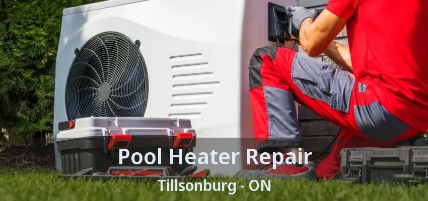 Pool Heater Repair Tillsonburg - ON Pool Heater Repair Tillsonburg - ON