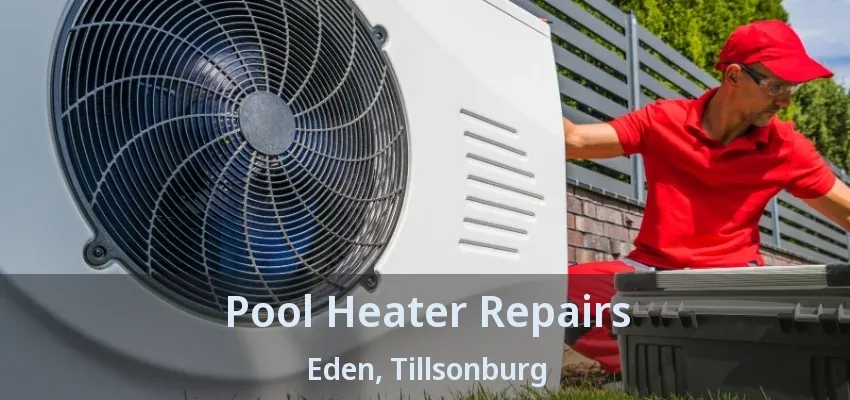 Pool Heater Repairs Eden, Tillsonburg - ON Pool Heater Repairs Eden, Tillsonburg - ON