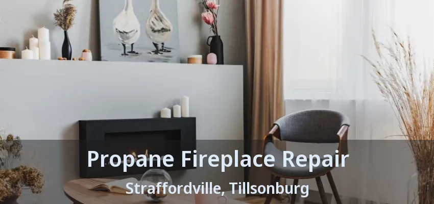 Propane Fireplace Repair Straffordville, Tillsonburg - ON Propane Fireplace Repair Straffordville, Tillsonburg - ON
