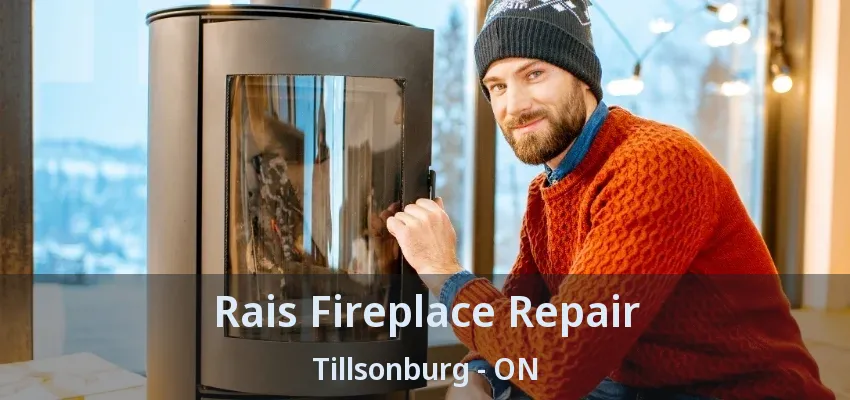 Rais Fireplace Repair Tillsonburg - ON Rais Fireplace Repair Tillsonburg - ON