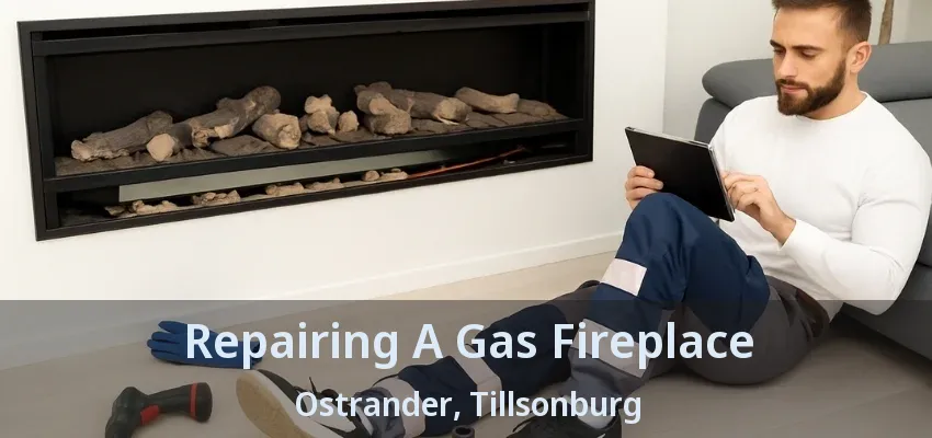 Repairing A Gas Fireplace Ostrander, Tillsonburg - ON Repairing A Gas Fireplace Ostrander, Tillsonburg - ON