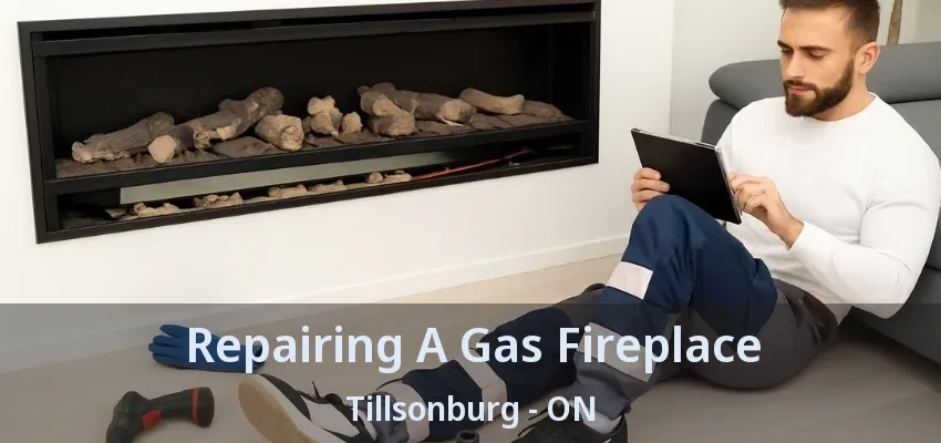 Repairing A Gas Fireplace Tillsonburg - ON Repairing A Gas Fireplace Tillsonburg - ON