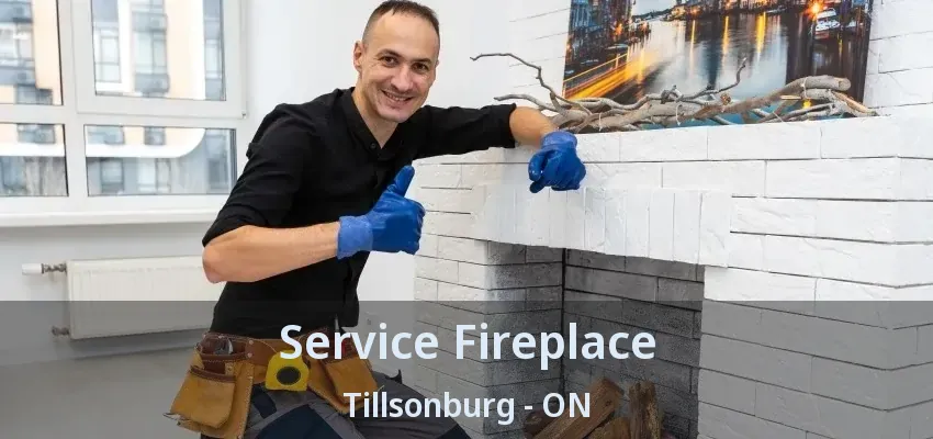 Service Fireplace Tillsonburg - ON Service Fireplace Tillsonburg - ON