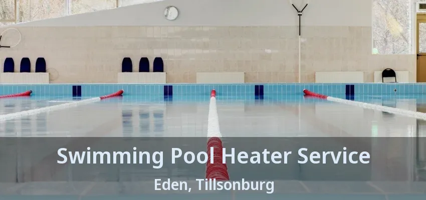 Swimming Pool Heater Service Eden, Tillsonburg - ON Swimming Pool Heater Service Eden, Tillsonburg - ON