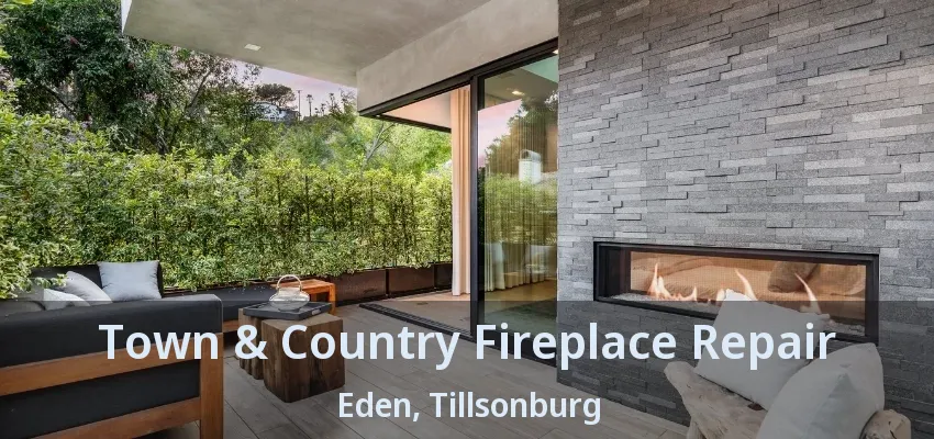 Town & Country Fireplace Repair Eden, Tillsonburg - ON Town & Country Fireplace Repair Eden, Tillsonburg - ON