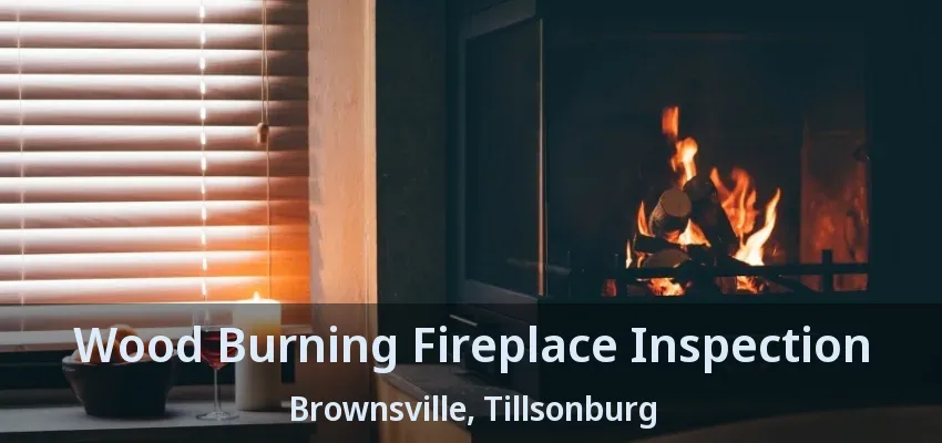Wood Burning Fireplace Inspection Brownsville, Tillsonburg - ON Wood Burning Fireplace Inspection Brownsville, Tillsonburg - ON