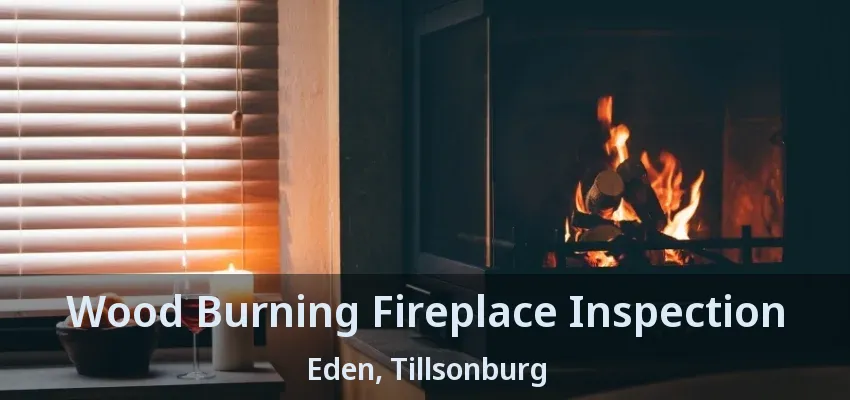 Wood Burning Fireplace Inspection Eden, Tillsonburg - ON Wood Burning Fireplace Inspection Eden, Tillsonburg - ON